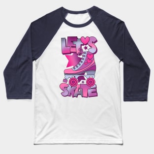 Let’s skate! Baseball T-Shirt